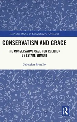 Le conservatisme et la grâce : Le cas conservateur de la religion par l'establishment - Conservatism and Grace: The Conservative Case for Religion by Establishment