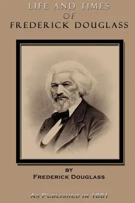 La vie et l'époque de Frederick Douglass - Life and Times of Frederick Douglass