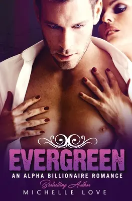 Evergreen : Une romance alpha milliardaire - Evergreen: An Alpha Billionaire Romance