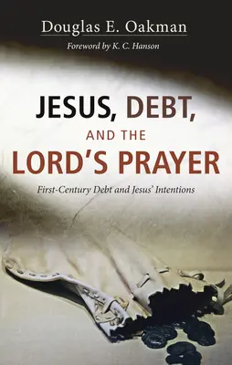 Jésus, la dette et le Notre Père : La dette au premier siècle et les intentions de Jésus - Jesus, Debt, and the Lord's Prayer: First-Century Debt and Jesus' Intentions