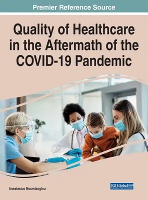 La qualité des soins de santé au lendemain de la pandémie de COVID-19 - Quality of Healthcare in the Aftermath of the COVID-19 Pandemic