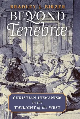 Au-delà de Tenebrae : L'humanisme chrétien au crépuscule de l'Occident - Beyond Tenebrae: Christian Humanism in the Twilight of the West