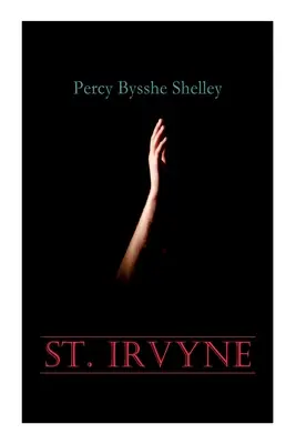 St. Irvyne : Roman d'horreur gothique - St. Irvyne: Gothic Horror Novel