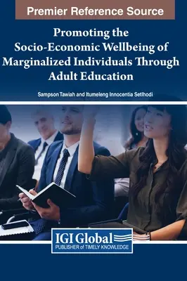 Promouvoir le bien-être socio-économique des personnes marginalisées grâce à l'éducation des adultes - Promoting the Socio-Economic Wellbeing of Marginalized Individuals Through Adult Education