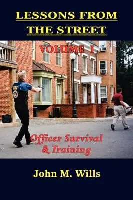 Leçons de la rue Volume I : Survie et formation des officiers - Lessons from the Street Volume I: Officer Survival & Training