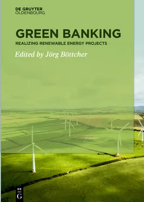 La banque verte : Réaliser des projets d'énergie renouvelable - Green Banking: Realizing Renewable Energy Projects