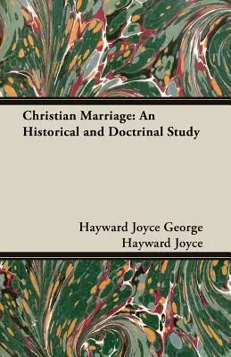 Le mariage chrétien : Une étude historique et doctrinale - Christian Marriage: An Historical and Doctrinal Study