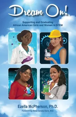 Rêver ! Soutenir et diplômer les filles et les femmes afro-américaines dans le domaine des STIM - Dream On! Supporting and Graduating African American Girls and Women in STEM