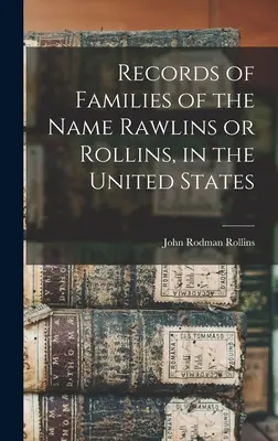 Registres des familles du nom de Rawlins ou Rollins, aux États-Unis - Records of Families of the Name Rawlins or Rollins, in the United States