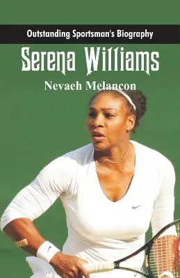 Biographie d'un sportif d'exception : Serena Williams - Outstanding Sportsman's Biography: Serena Williams