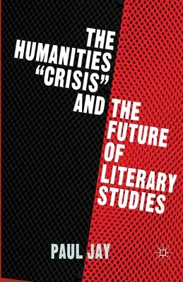 La crise des sciences humaines et l'avenir des études littéraires - The Humanities Crisis and the Future of Literary Studies