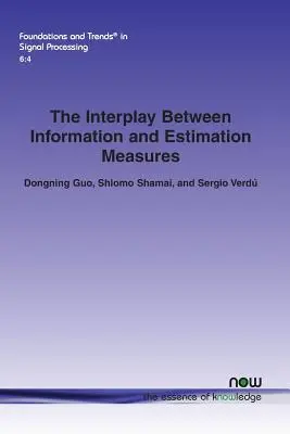 L'interaction entre les mesures d'information et d'estimation - The Interplay Between Information and Estimation Measures