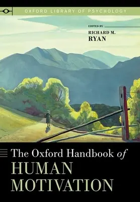 Oxford Handbook of Human Motivation (en anglais) - Oxford Handbook of Human Motivation