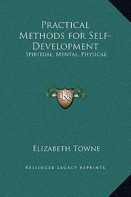 Méthodes pratiques pour le développement personnel : Spirituel, mental, physique - Practical Methods for Self-Development: Spiritual, Mental, Physical