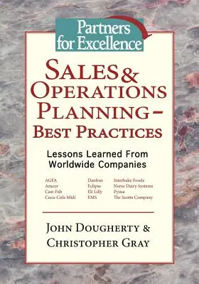 Planification des ventes et des opérations - Meilleures pratiques : Leçons tirées d'entreprises mondiales - Sales & Operations Planning - Best Practices: Lessons Learned from Worldwide Companies