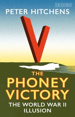 La fausse victoire : L'illusion de la Seconde Guerre mondiale - The Phoney Victory: The World War II Illusion