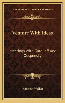Venture With Ideas : Rencontres avec Gurdjieff et Ouspensky - Venture With Ideas: Meetings With Gurdjieff And Ouspensky