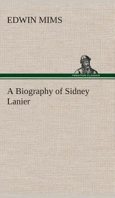 Biographie de Sidney Lanier - A Biography of Sidney Lanier