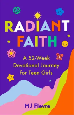 La foi rayonnante : Un voyage dévotionnel de 52 semaines pour les adolescentes (Pensées quotidiennes pour les adolescentes, Journal Chrétien, Pensées & Pratiques) - Radiant Faith: A 52-Week Devotional Journey for Teen Girls (Daily Devotionals for Teenage Girls, Christian Journal, Devotionals & Pra