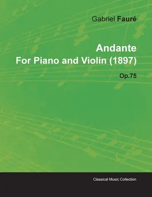 Andante de Gabriel Faur pour Piano et Violon (1897) Op.75 - Andante by Gabriel Faur for Piano and Violin (1897) Op.75