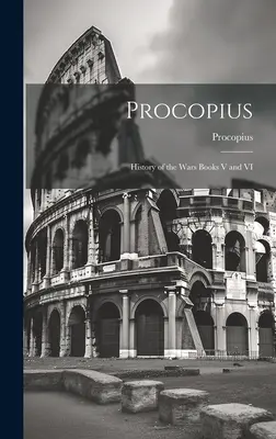 Procope : Histoire des guerres livres V et VI - Procopius: History of the Wars Books V and VI