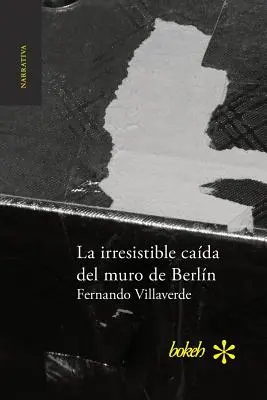 L'irrésistible cada del muro de Berln - La irresistible cada del muro de Berln