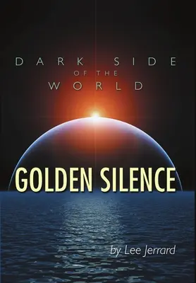 La face cachée du monde : Le silence d'or - Dark Side of the World: Golden Silence