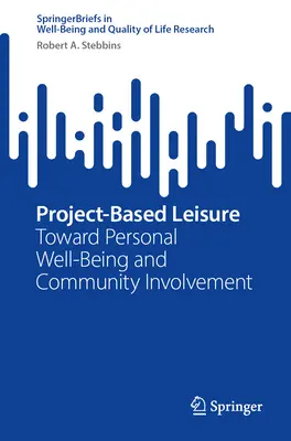 Les loisirs basés sur des projets : vers le bien-être personnel et l'implication dans la communauté - Project-Based Leisure: Toward Personal Well-Being and Community Involvement