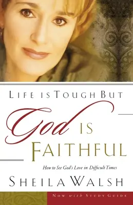 La vie est dure, mais Dieu est fidèle : Comment voir l'amour de Dieu dans les moments difficiles - Life Is Tough, But God Is Faithful: How to See God's Love in Difficult Times