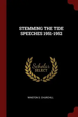 Discours pour endiguer la marée 1951-1952 - Stemming the Tide Speeches 1951-1952