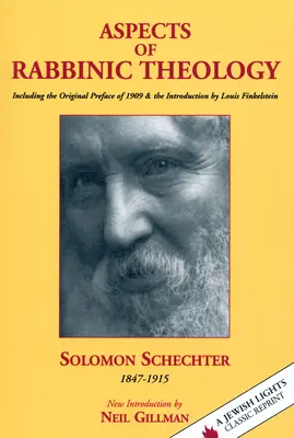 Aspects de la théologie rabbinique : Aspects de la théologie rabbinique : y compris la préface originale de 1909 et l'introduction de Louis Finkelstein - Aspects of Rabbinic Theology: Including the Original Preface of 1909 & the Introduction by Louis Finkelstein