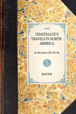 VOYAGES DE CHASTELLUX EN AMÉRIQUE DU NORD dans les années 1780-81-82 - CHASTELLUX'S TRAVELS IN NORTH-AMERICA in the years 1780-81-82