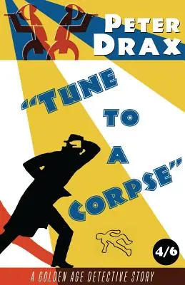 La musique d'un cadavre : Un mystère de l'âge d'or - Tune to a Corpse: A Golden Age Mystery