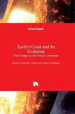 La croûte terrestre et son évolution : De la Pangée aux continents actuels - Earth's Crust and Its Evolution: From Pangea to the Present Continents