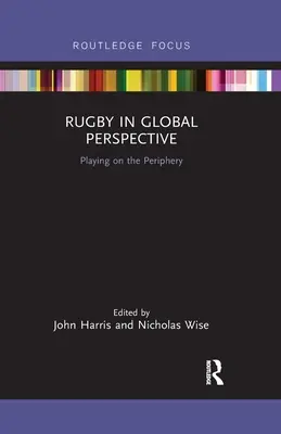 Le rugby dans une perspective mondiale : Jouer en périphérie - Rugby in Global Perspective: Playing on the Periphery