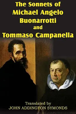 Les sonnets de Michael Angelo Buonarotti et de Tommaso Campanella - The Sonnets of Michael Angelo Buonarotti and Tommaso Campanella