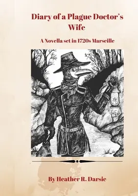 Journal de la femme d'un médecin de la peste : une nouvelle qui se déroule dans le Marseille des années 1720 - Diary of a Plague Doctor's Wife: A Novella set in 1720s Marseille