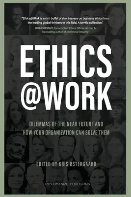 L'éthique au travail : Les dilemmes du futur proche et comment votre organisation peut les résoudre - Ethics at Work: Dilemmas of the Near Future and How Your Organization Can Solve Them