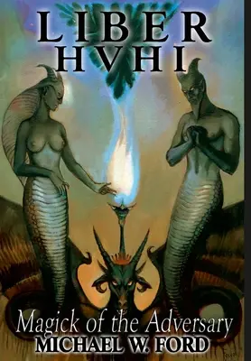 Liber HVHI : La Magick de l'Adversaire - Liber HVHI: The Magick of the Adversary