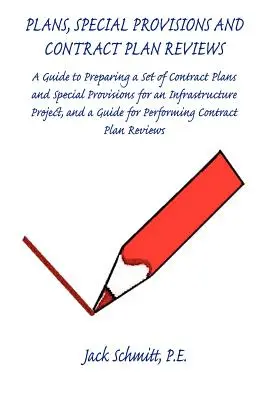 Plans, dispositions spéciales et revues de plans contractuels - Guide pour la préparation des plans, la rédaction des dispositions spéciales et la réalisation des revues de plans - Plans, Special Provisions and Contract Plan Reviews - A Guide for Plan Preparation, Writing Special Provisions and Performing Plan Reviews