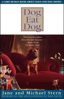 Dog Eat Dog : Un livre très humain sur les chiens et les expositions canines - Dog Eat Dog: A Very Human Book about Dogs and Dog Shows