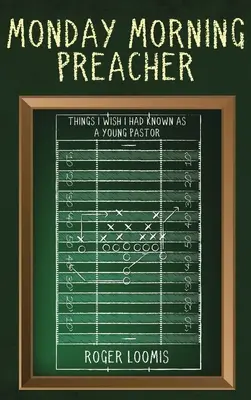Le prédicateur du lundi matin : Ce que j'aurais aimé savoir en tant que jeune pasteur - Monday Morning Preacher: Things I Wish I Had Known As a Young Pastor