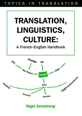 Traduction, linguistique, culture : Manuel français-anglais - Translation, Linguistics, Culture: A French-English Handbook