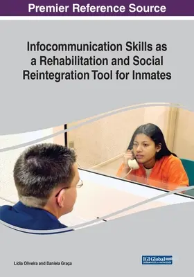 Les compétences en matière d'infocommunication en tant qu'outil de réadaptation et de réintégration sociale pour les détenus - Infocommunication Skills as a Rehabilitation and Social Reintegration Tool for Inmates