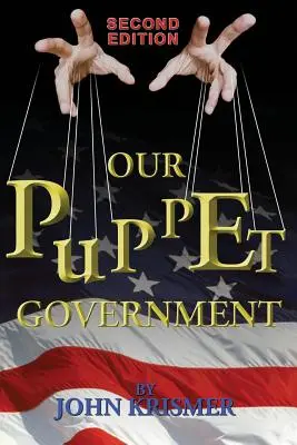 Notre gouvernement de marionnettes (2e édition mise à jour et révisée) - Our Puppet Government (Updated & Revised 2nd Edition)