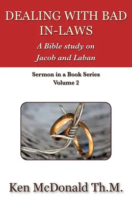 Faire face à la mauvaise parenté : Une étude biblique sur Jacob et Laban - Dealing With Bad In-Laws: A Bible study on Jacob and Laban