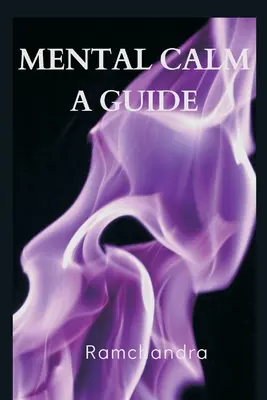 Le calme mental : Un guide - Mental Calm: A Guide