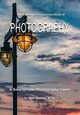 Le grand livre d'accompagnement de la photographie - The Awesome Companion Book of Photography