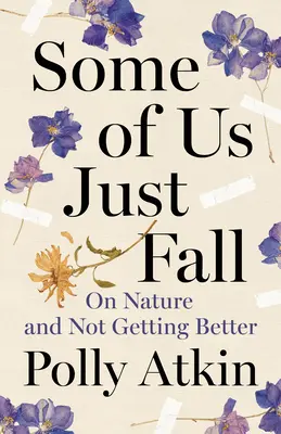 Certains d'entre nous tombent : Sur la nature et le fait de ne pas s'améliorer - Some of Us Just Fall: On Nature and Not Getting Better