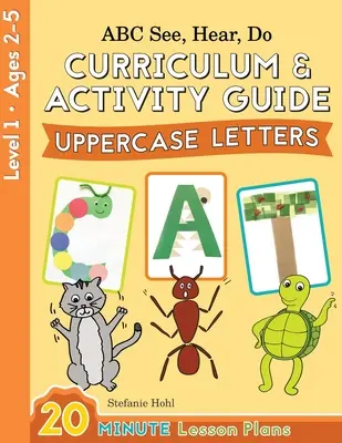 ABC Voir, Entendre, Faire Niveau 1 : Curriculum et cahier d'activités, Lettres majuscules - ABC See, Hear, Do Level 1: Curriculum & Activity Book, Uppercase Letters